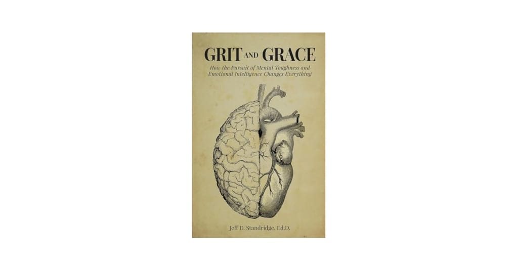 Good Book: “Grit and Grace: How the Pursuit of Mental Toughness and Emotional Intelligence Changes Everything.”