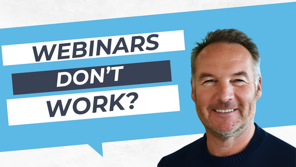 Webinars Don’t Work. (Unless You Do This)
